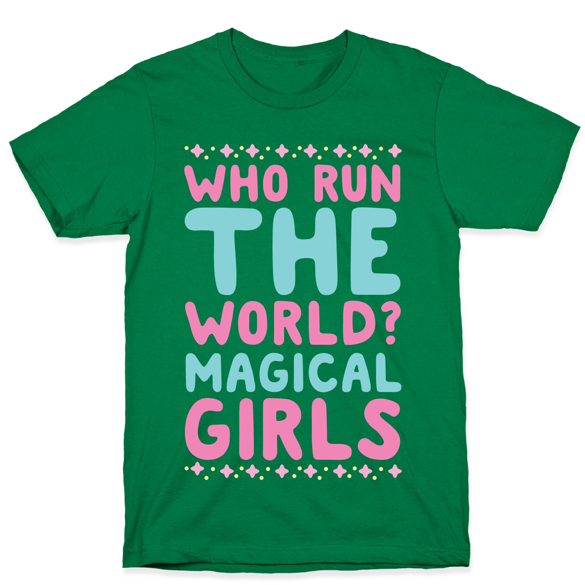 Who Run the World? Magical Girls  T-Shirt